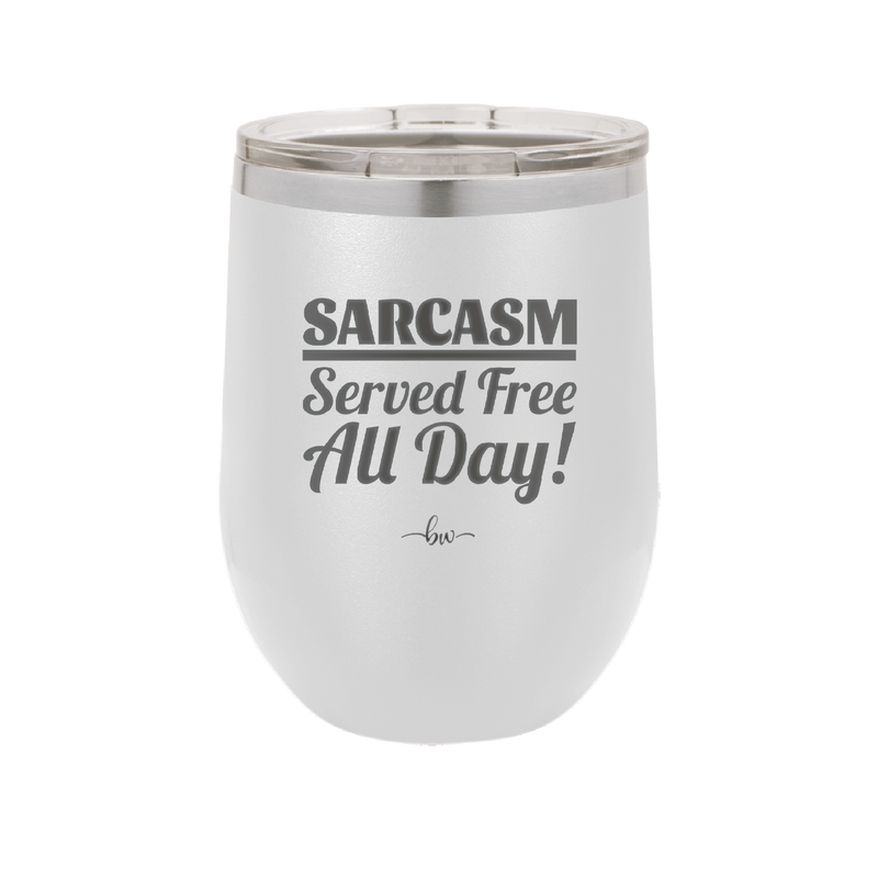 Sarcasm Served Free All Day - Laser Engraved Stainless Steel Drinkware - 2469 -