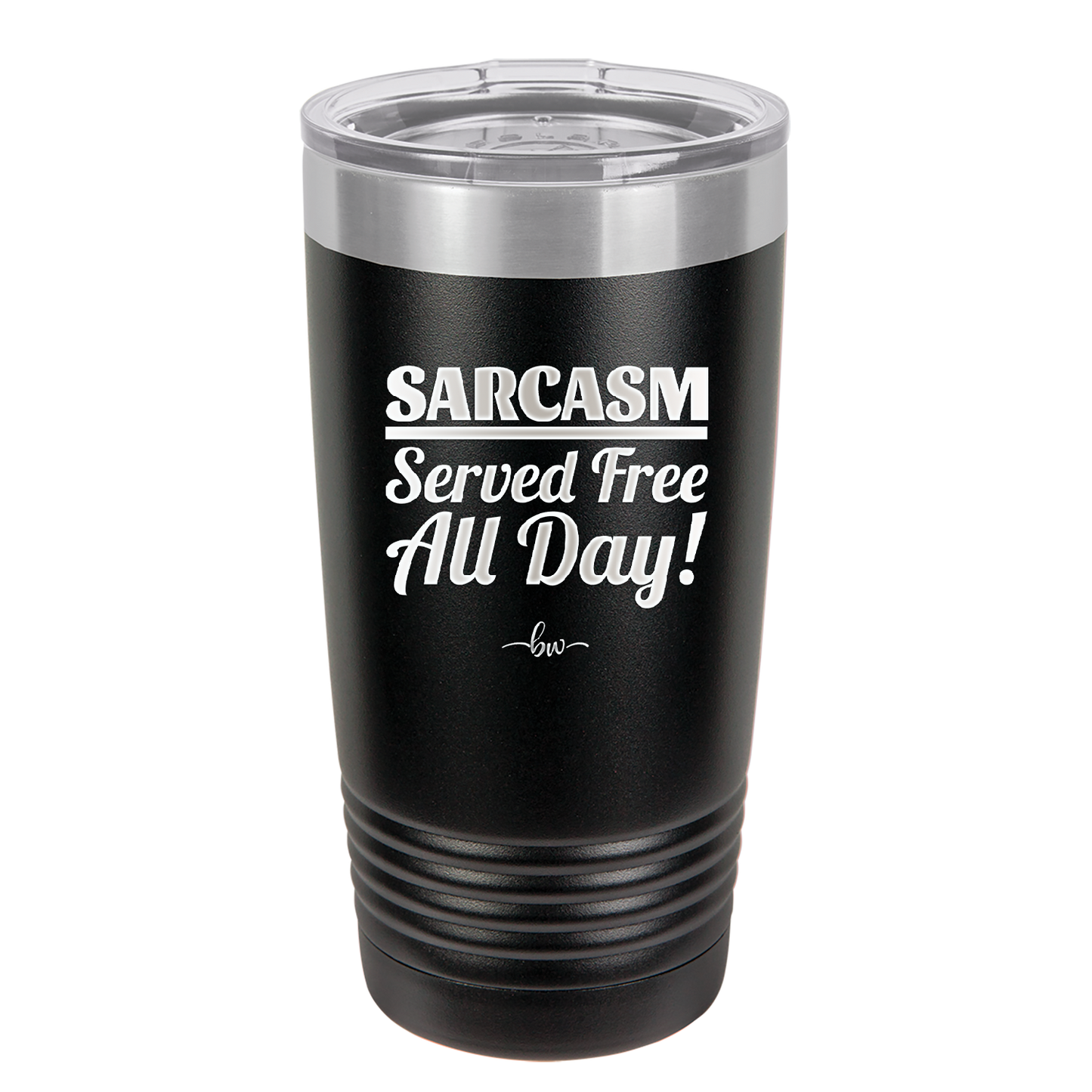 Sarcasm Served Free All Day - Laser Engraved Stainless Steel Drinkware - 2469 -