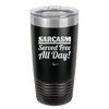 Sarcasm Served Free All Day - Laser Engraved Stainless Steel Drinkware - 2469 -