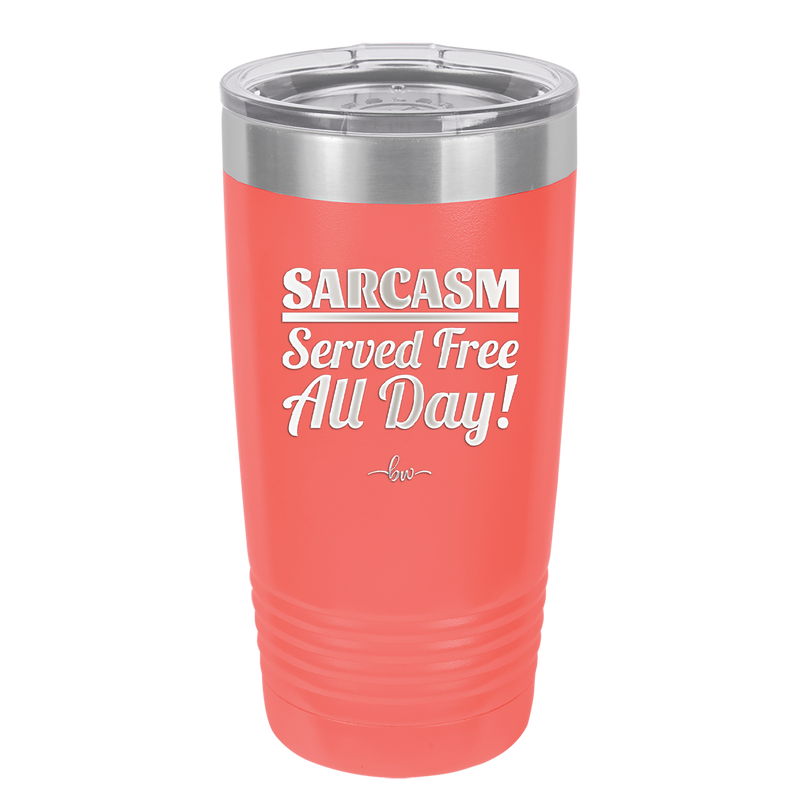 Sarcasm Served Free All Day - Laser Engraved Stainless Steel Drinkware - 2469 -