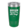 Sarcasm Served Free All Day - Laser Engraved Stainless Steel Drinkware - 2469 -