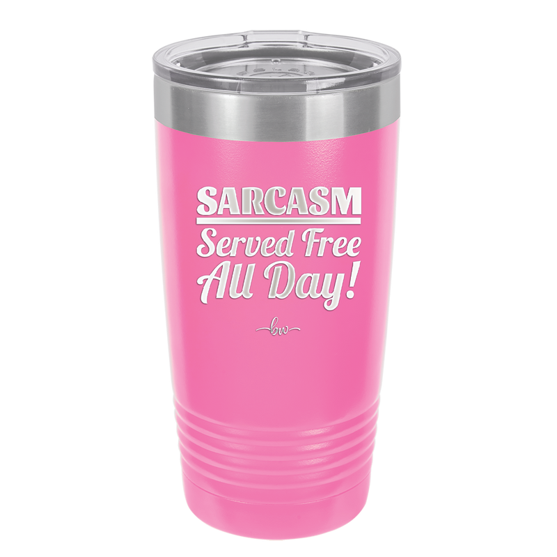 Sarcasm Served Free All Day - Laser Engraved Stainless Steel Drinkware - 2469 -