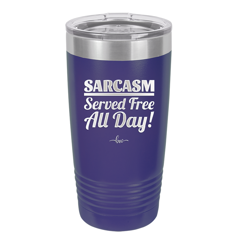 Sarcasm Served Free All Day - Laser Engraved Stainless Steel Drinkware - 2469 -