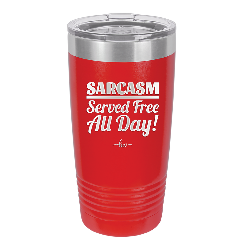 Sarcasm Served Free All Day - Laser Engraved Stainless Steel Drinkware - 2469 -