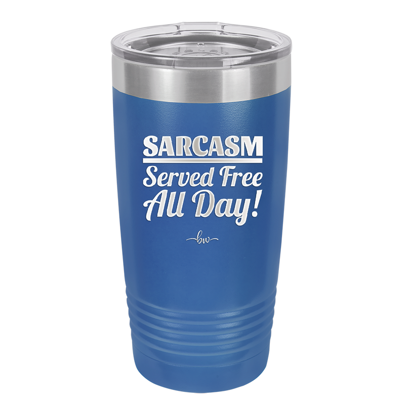 Sarcasm Served Free All Day - Laser Engraved Stainless Steel Drinkware - 2469 -