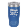 Sarcasm Served Free All Day - Laser Engraved Stainless Steel Drinkware - 2469 -