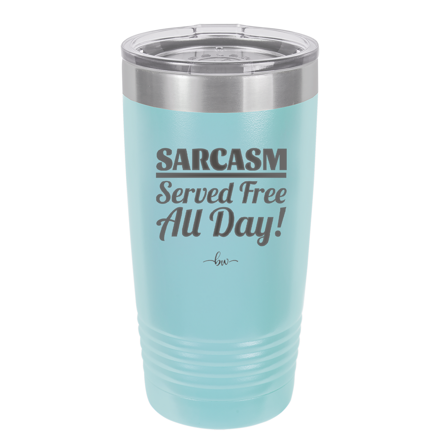 Sarcasm Served Free All Day - Laser Engraved Stainless Steel Drinkware - 2469 -