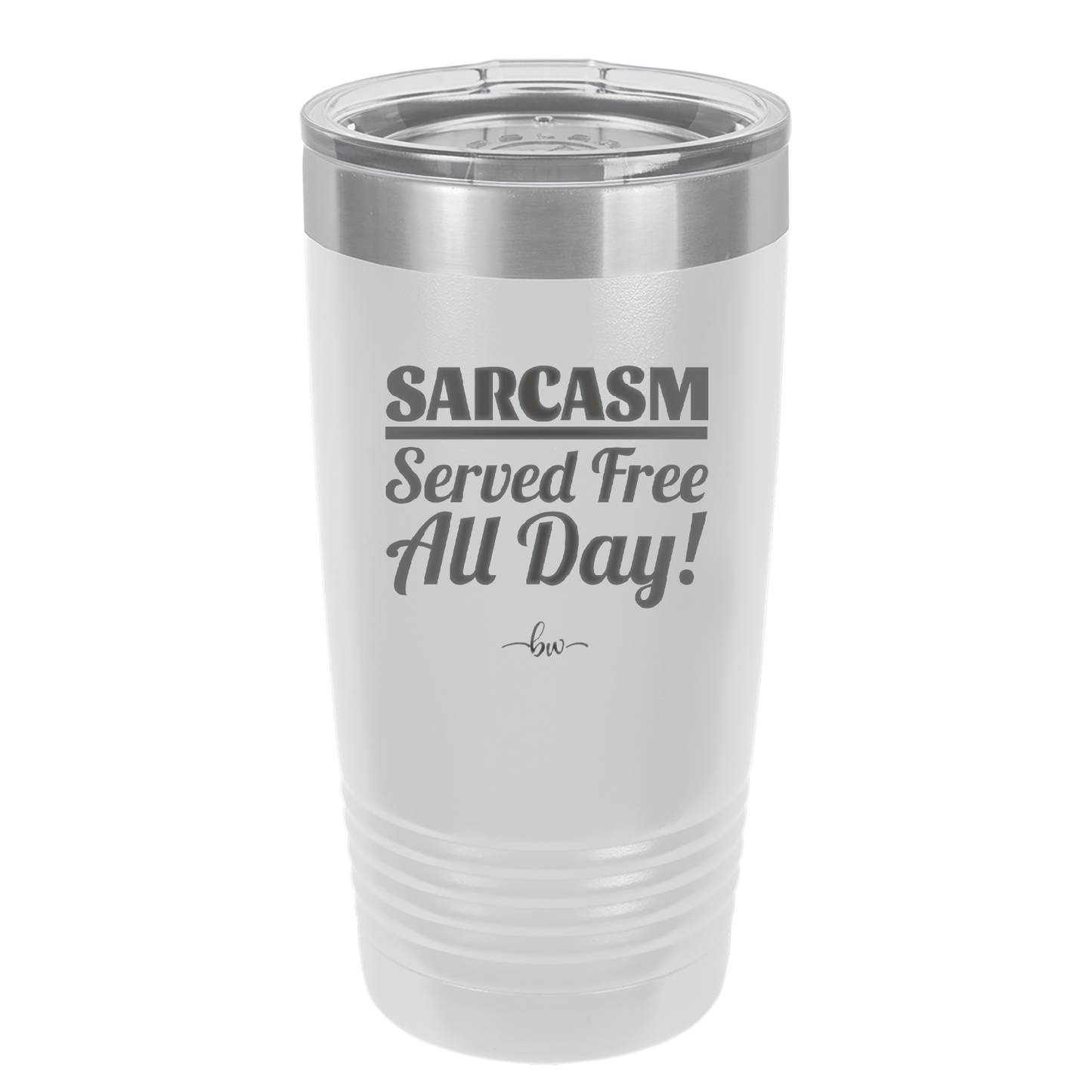 Sarcasm Served Free All Day - Laser Engraved Stainless Steel Drinkware - 2469 -