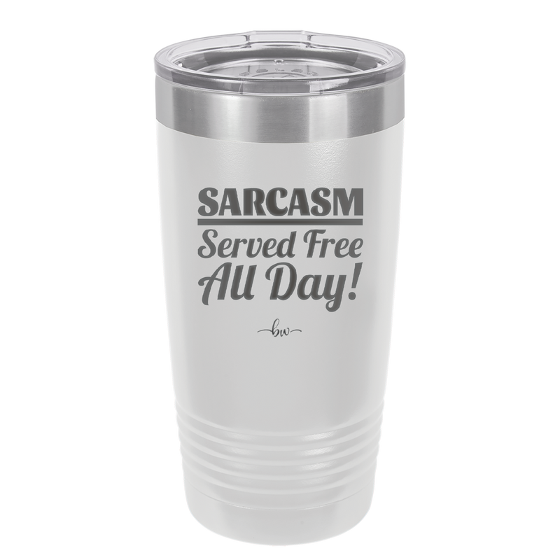 Sarcasm Served Free All Day - Laser Engraved Stainless Steel Drinkware - 2469 -