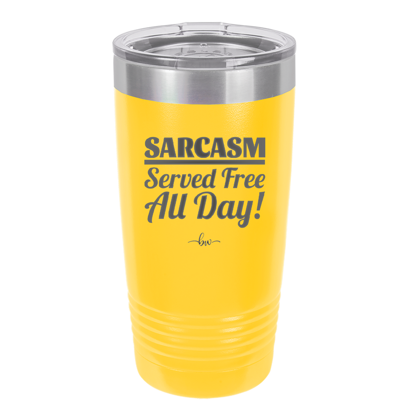 Sarcasm Served Free All Day - Laser Engraved Stainless Steel Drinkware - 2469 -