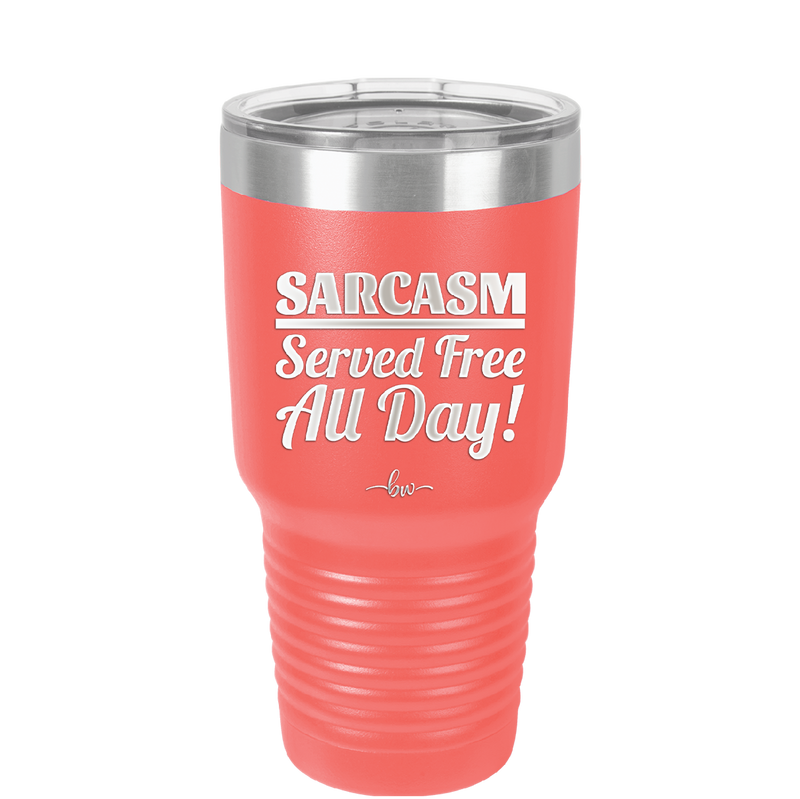 Sarcasm Served Free All Day - Laser Engraved Stainless Steel Drinkware - 2469 -