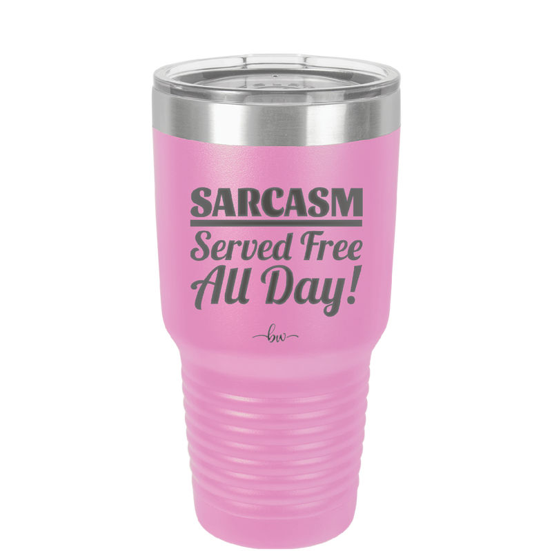 Sarcasm Served Free All Day - Laser Engraved Stainless Steel Drinkware - 2469 -