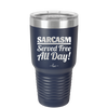 Sarcasm Served Free All Day - Laser Engraved Stainless Steel Drinkware - 2469 -