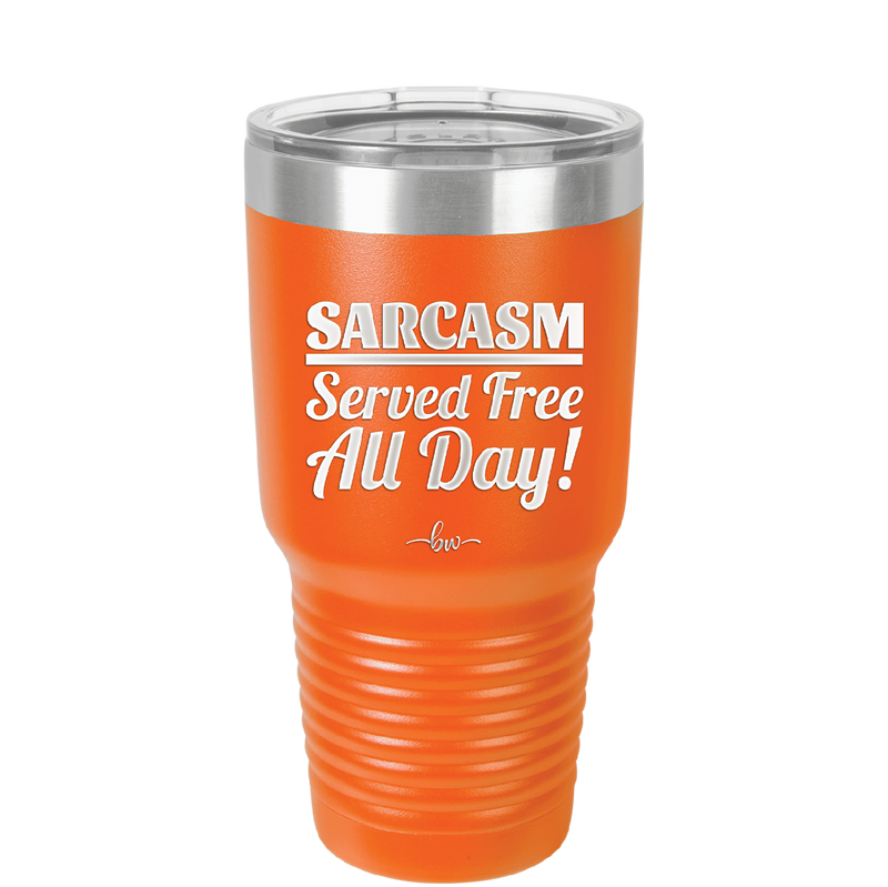 Sarcasm Served Free All Day - Laser Engraved Stainless Steel Drinkware - 2469 -