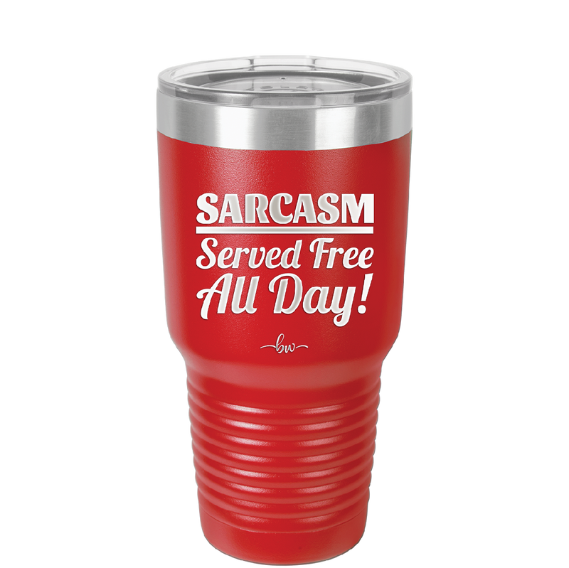 Sarcasm Served Free All Day - Laser Engraved Stainless Steel Drinkware - 2469 -