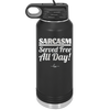 Sarcasm Served Free All Day - Laser Engraved Stainless Steel Drinkware - 2469 -