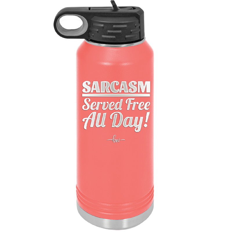 Sarcasm Served Free All Day - Laser Engraved Stainless Steel Drinkware - 2469 -