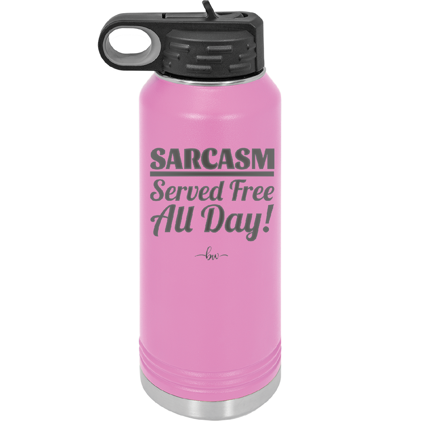 Sarcasm Served Free All Day - Laser Engraved Stainless Steel Drinkware - 2469 -