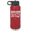 Sarcasm Served Free All Day - Laser Engraved Stainless Steel Drinkware - 2469 -