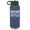 Sarcasm Served Free All Day - Laser Engraved Stainless Steel Drinkware - 2469 -