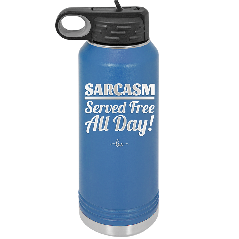 Sarcasm Served Free All Day - Laser Engraved Stainless Steel Drinkware - 2469 -