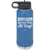 Sarcasm Served Free All Day - Laser Engraved Stainless Steel Drinkware - 2469 -