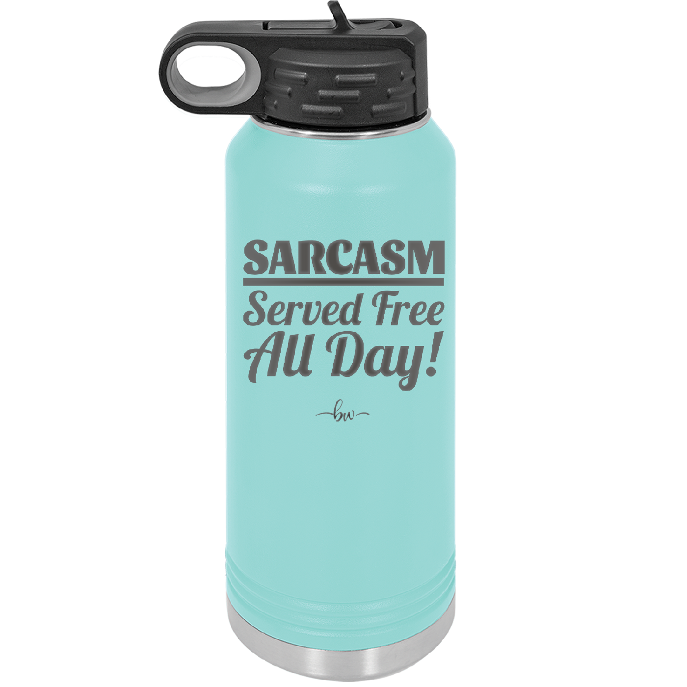 Sarcasm Served Free All Day - Laser Engraved Stainless Steel Drinkware - 2469 -