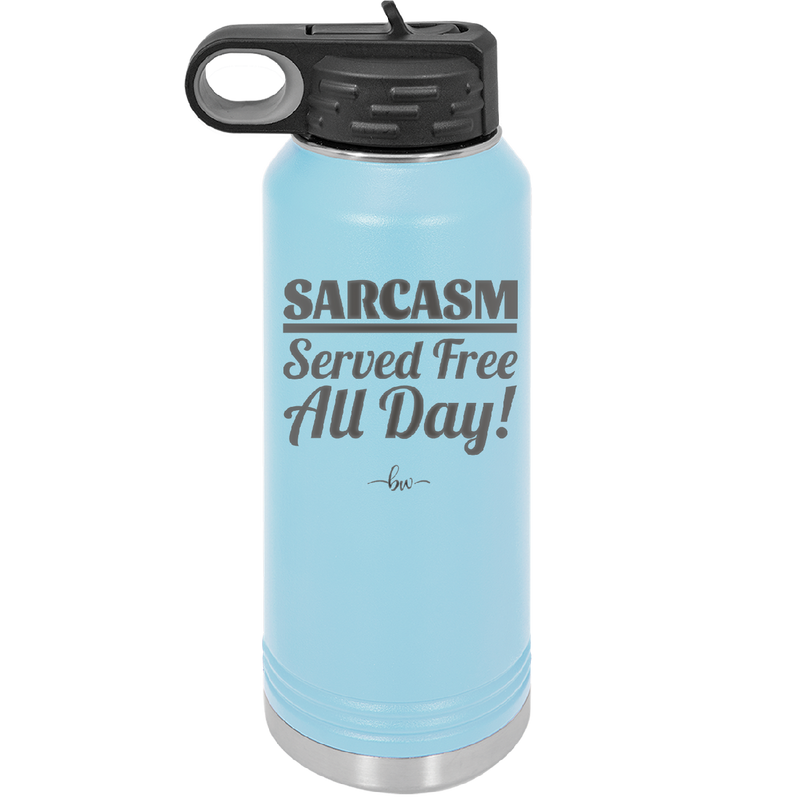 Sarcasm Served Free All Day - Laser Engraved Stainless Steel Drinkware - 2469 -