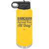 Sarcasm Served Free All Day - Laser Engraved Stainless Steel Drinkware - 2469 -