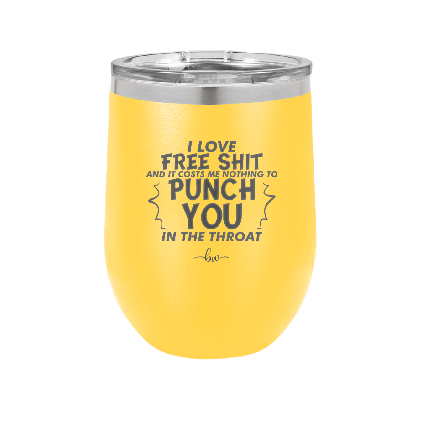 I Love Free Shit and it Costs Me Nothing to Punch You in the Throat - Laser Engraved Stainless Steel Drinkware - 2470 -