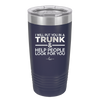 I Will Put You in a Trunk and Help People Look for You - Laser Engraved Stainless Steel Drinkware - 2471 -
