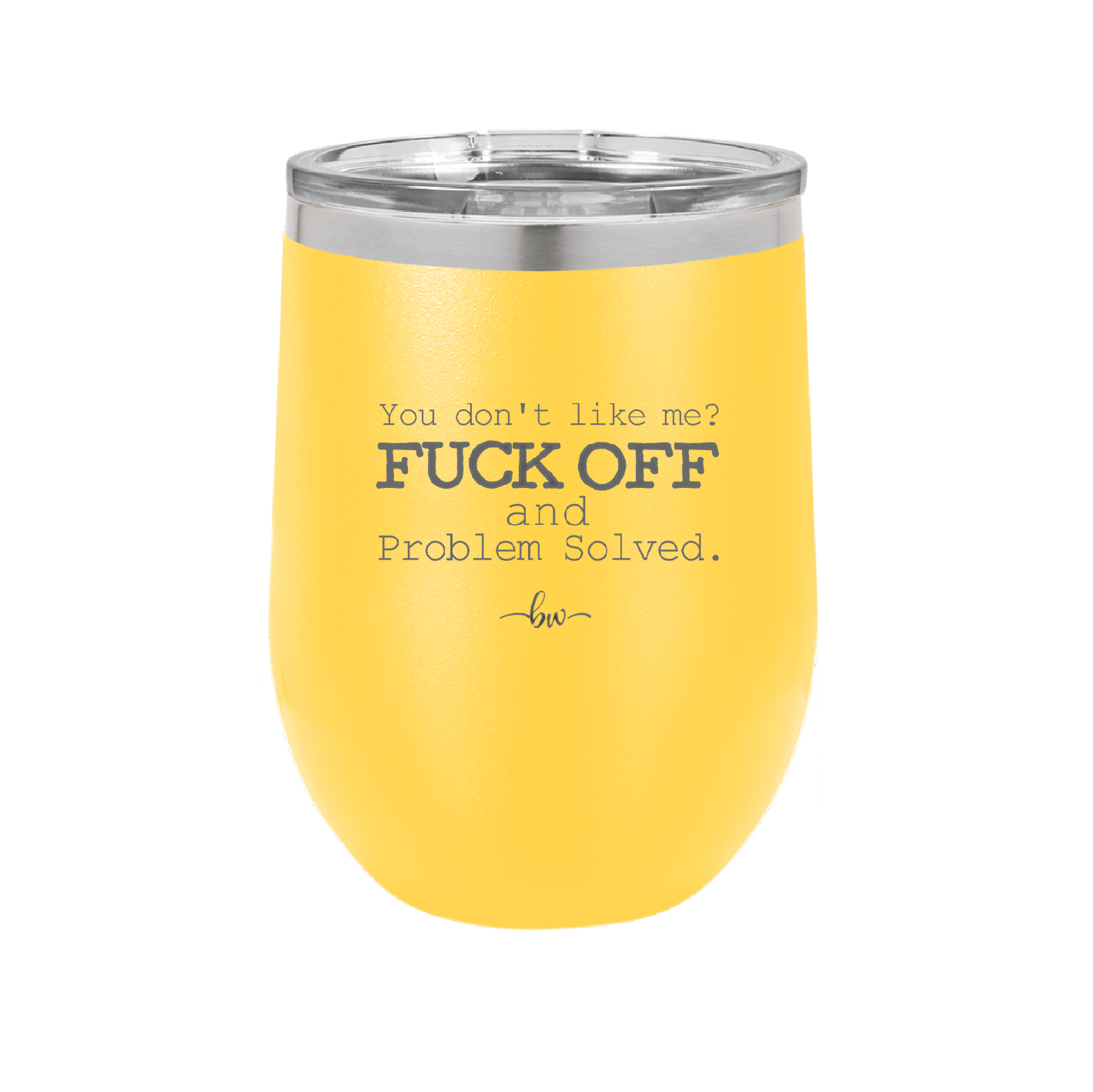 You Don't Like Me Fuck Off and Problem Solved - Laser Engraved Stainless Steel Drinkware - 2472 -