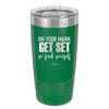 On Your Mark Get Set Go Fuck Yourself - Laser Engraved Stainless Steel Drinkware - 2473 -