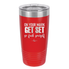 On Your Mark Get Set Go Fuck Yourself - Laser Engraved Stainless Steel Drinkware - 2473 -
