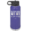 On Your Mark Get Set Go Fuck Yourself - Laser Engraved Stainless Steel Drinkware - 2473 -