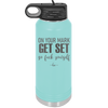 On Your Mark Get Set Go Fuck Yourself - Laser Engraved Stainless Steel Drinkware - 2473 -