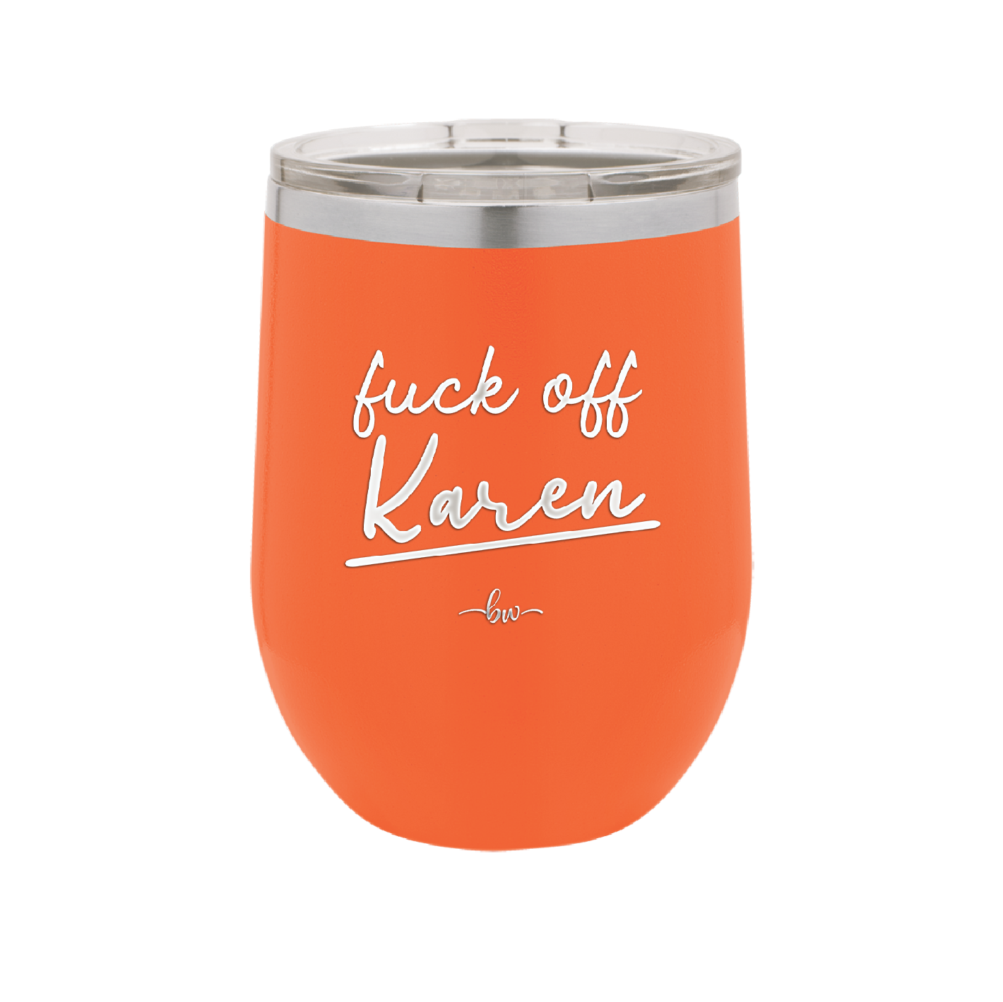 Fuck Off Karen - Laser Engraved Stainless Steel Drinkware - 2475 -