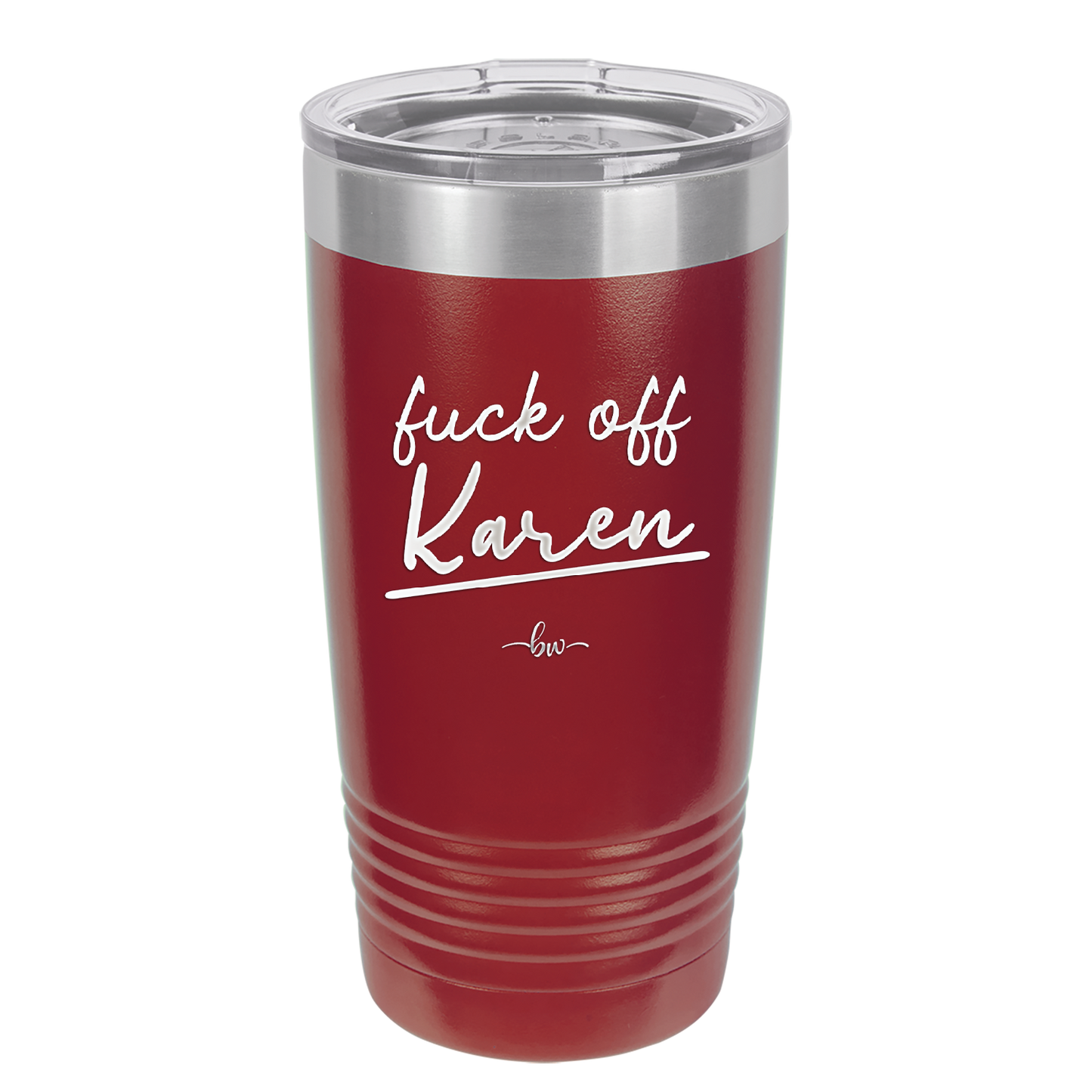 Fuck Off Karen - Laser Engraved Stainless Steel Drinkware - 2475 -