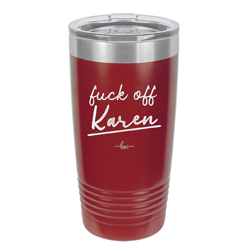 Fuck Off Karen - Laser Engraved Stainless Steel Drinkware - 2475 -