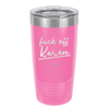 Fuck Off Karen - Laser Engraved Stainless Steel Drinkware - 2475 -