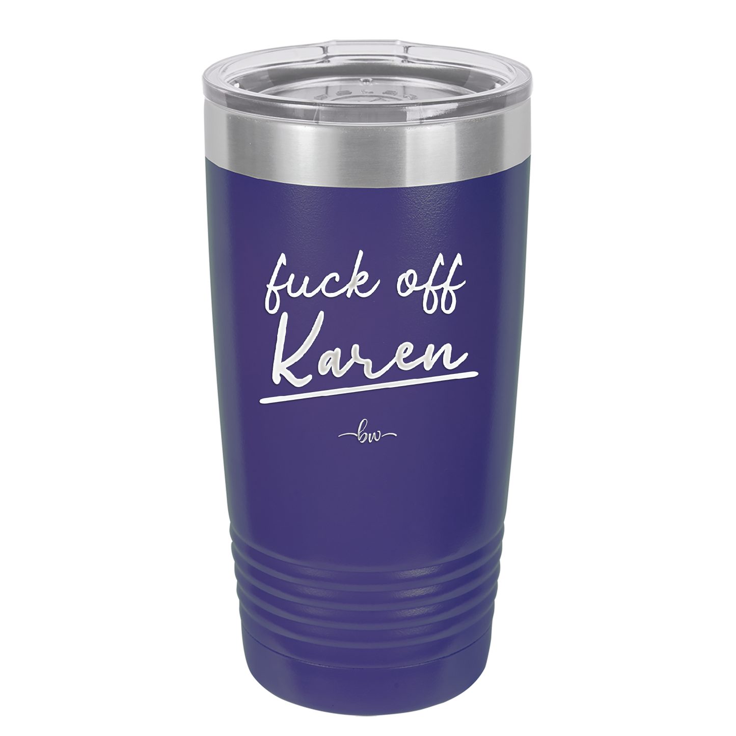 Fuck Off Karen - Laser Engraved Stainless Steel Drinkware - 2475 -