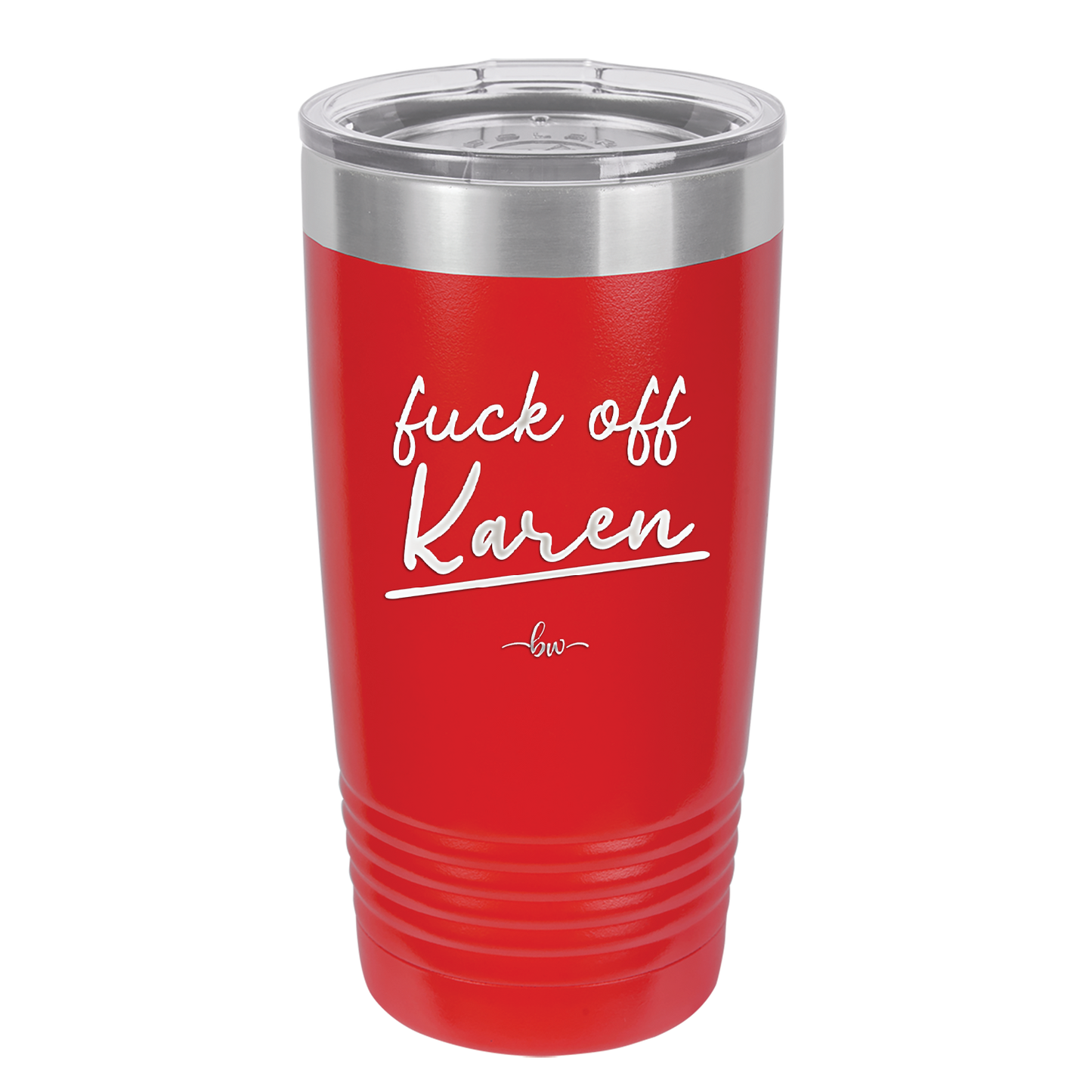 Fuck Off Karen - Laser Engraved Stainless Steel Drinkware - 2475 -