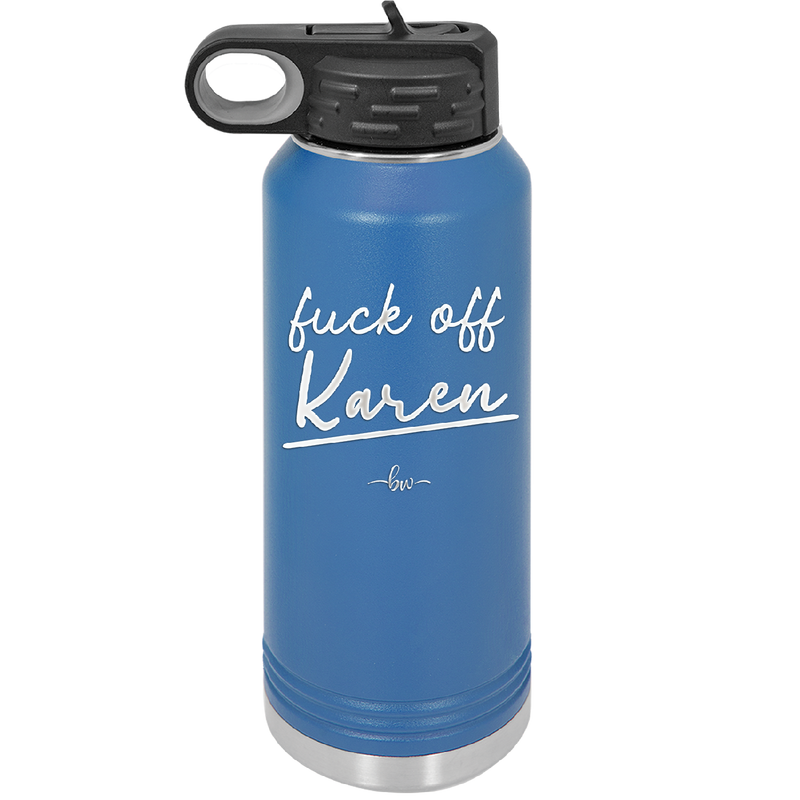 Fuck Off Karen - Laser Engraved Stainless Steel Drinkware - 2475 -