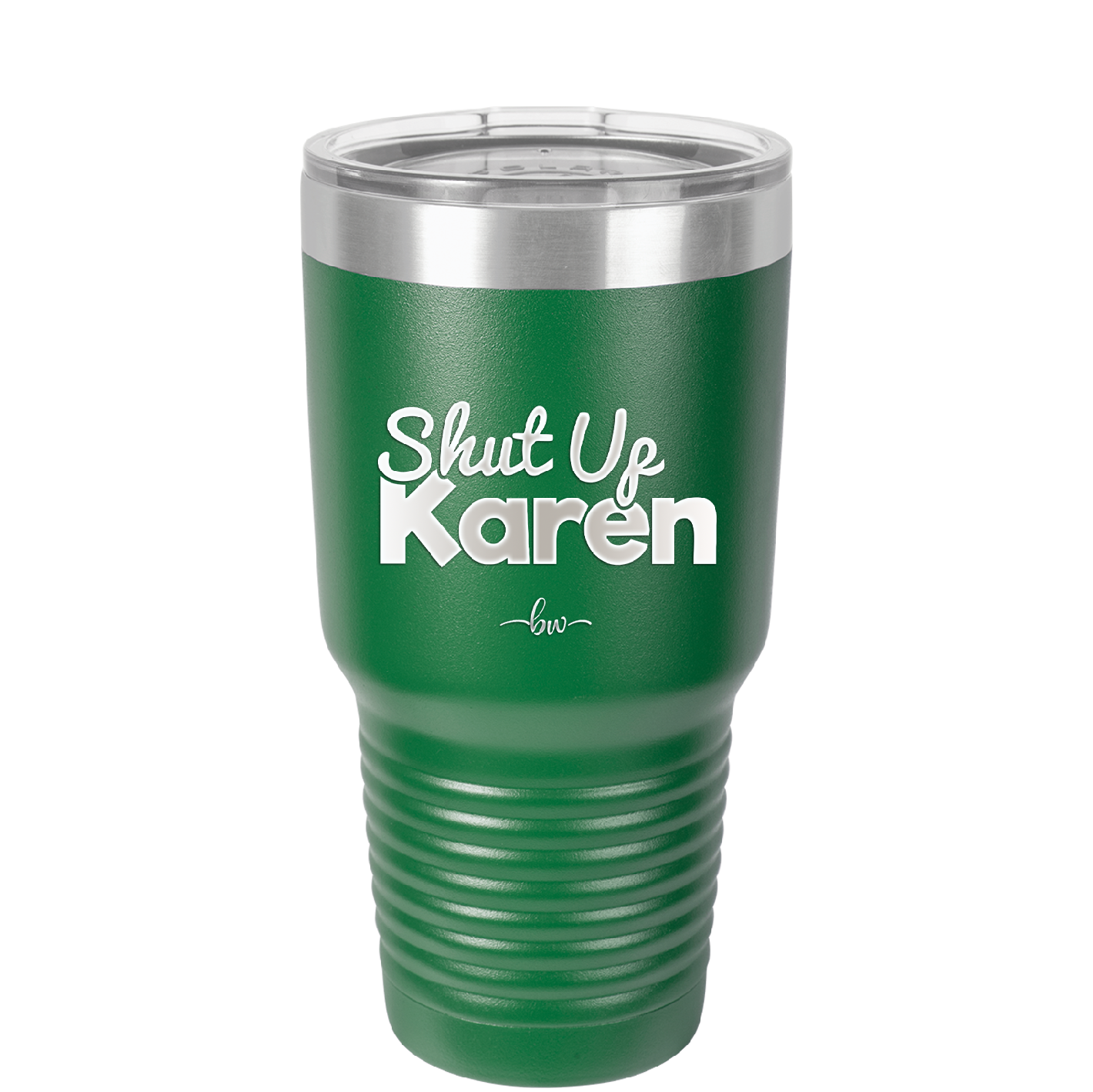 Shut up Karen - Laser Engraved Stainless Steel Drinkware - 2476 -