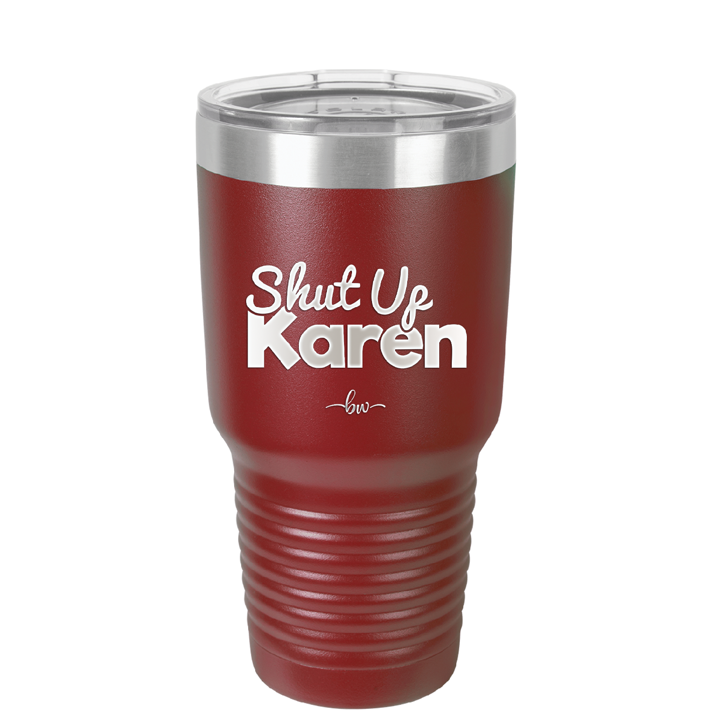 Shut up Karen - Laser Engraved Stainless Steel Drinkware - 2476 -