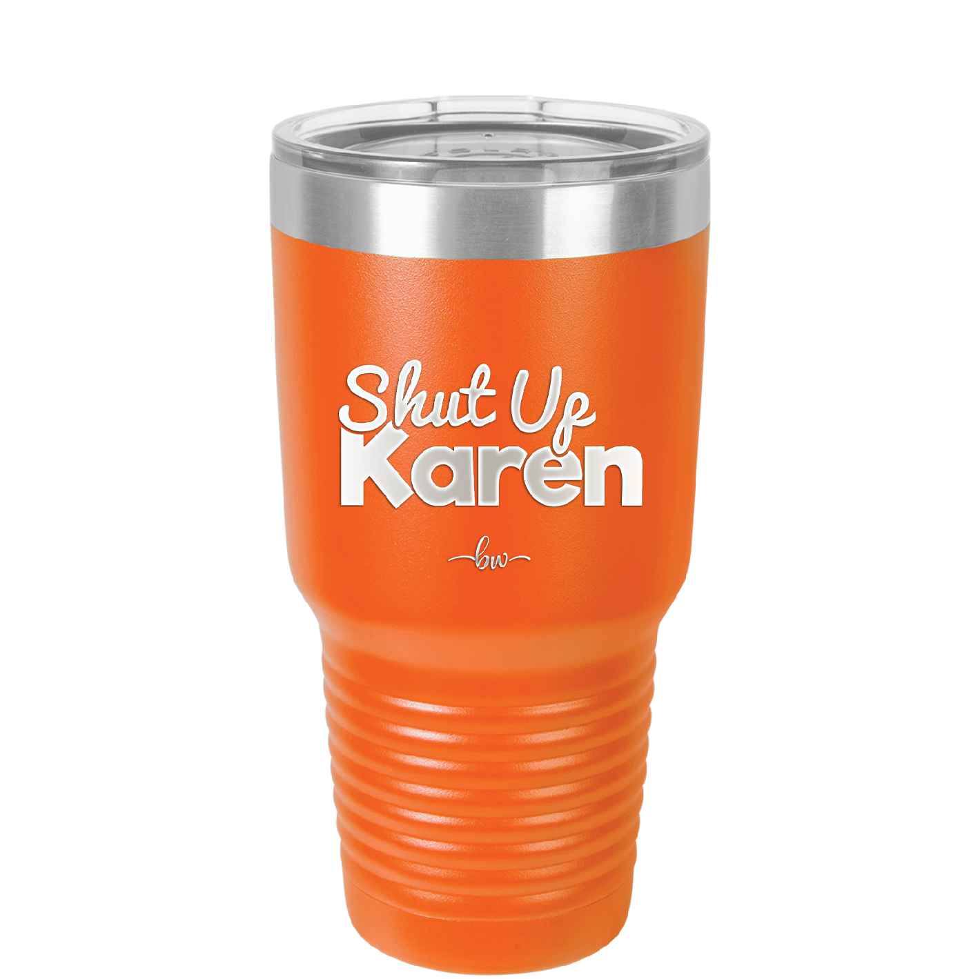 Shut up Karen - Laser Engraved Stainless Steel Drinkware - 2476 -