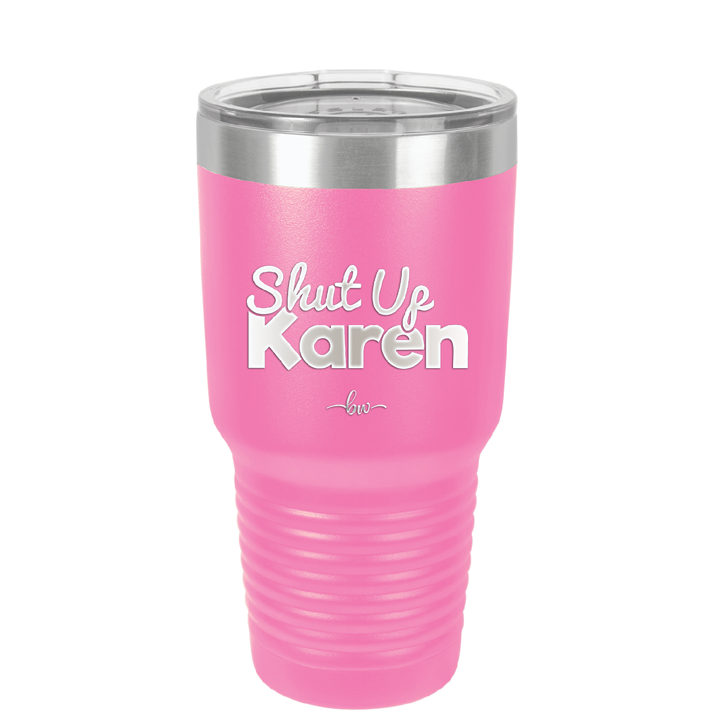 Shut up Karen - Laser Engraved Stainless Steel Drinkware - 2476 -