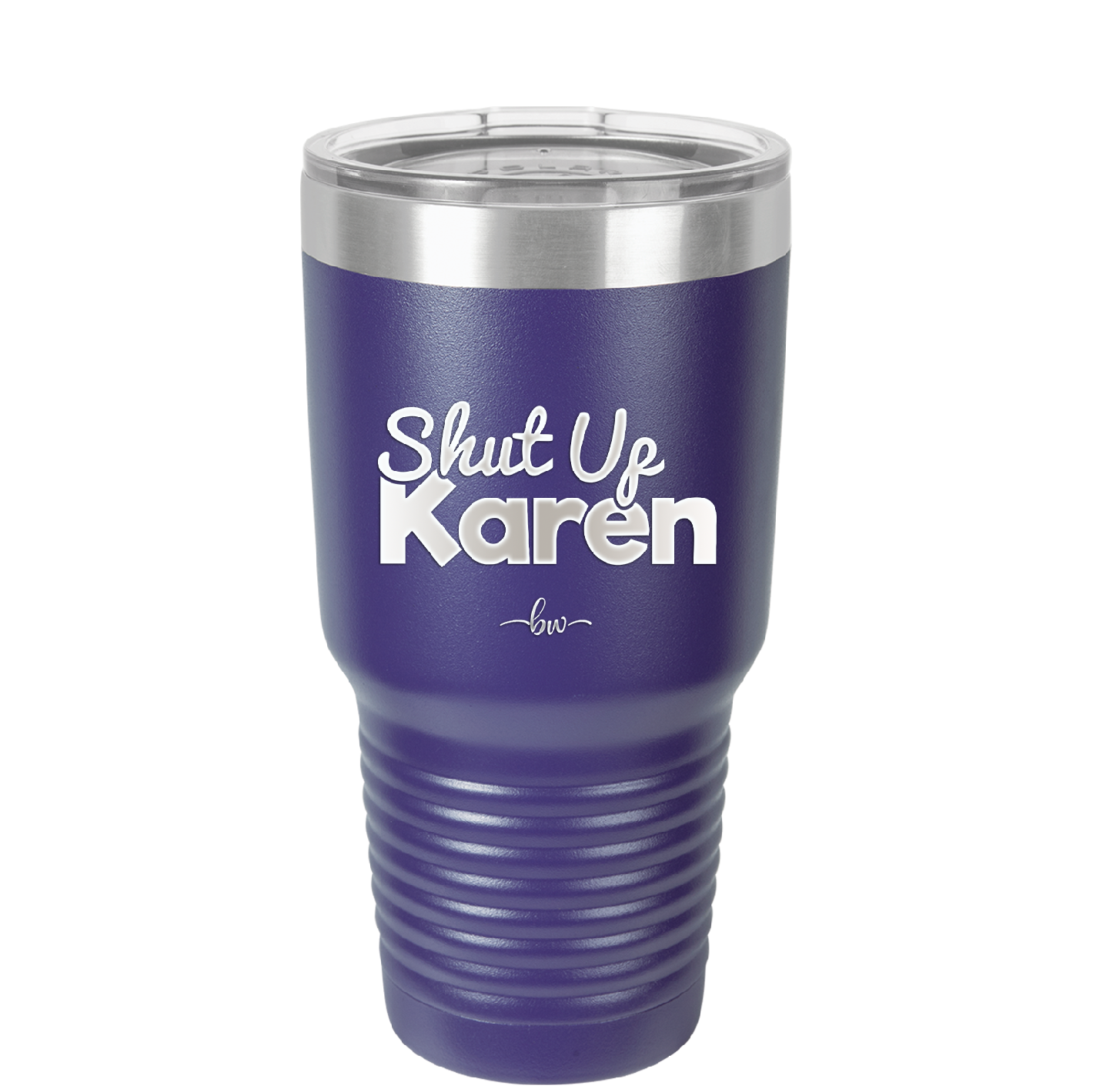 Shut up Karen - Laser Engraved Stainless Steel Drinkware - 2476 -
