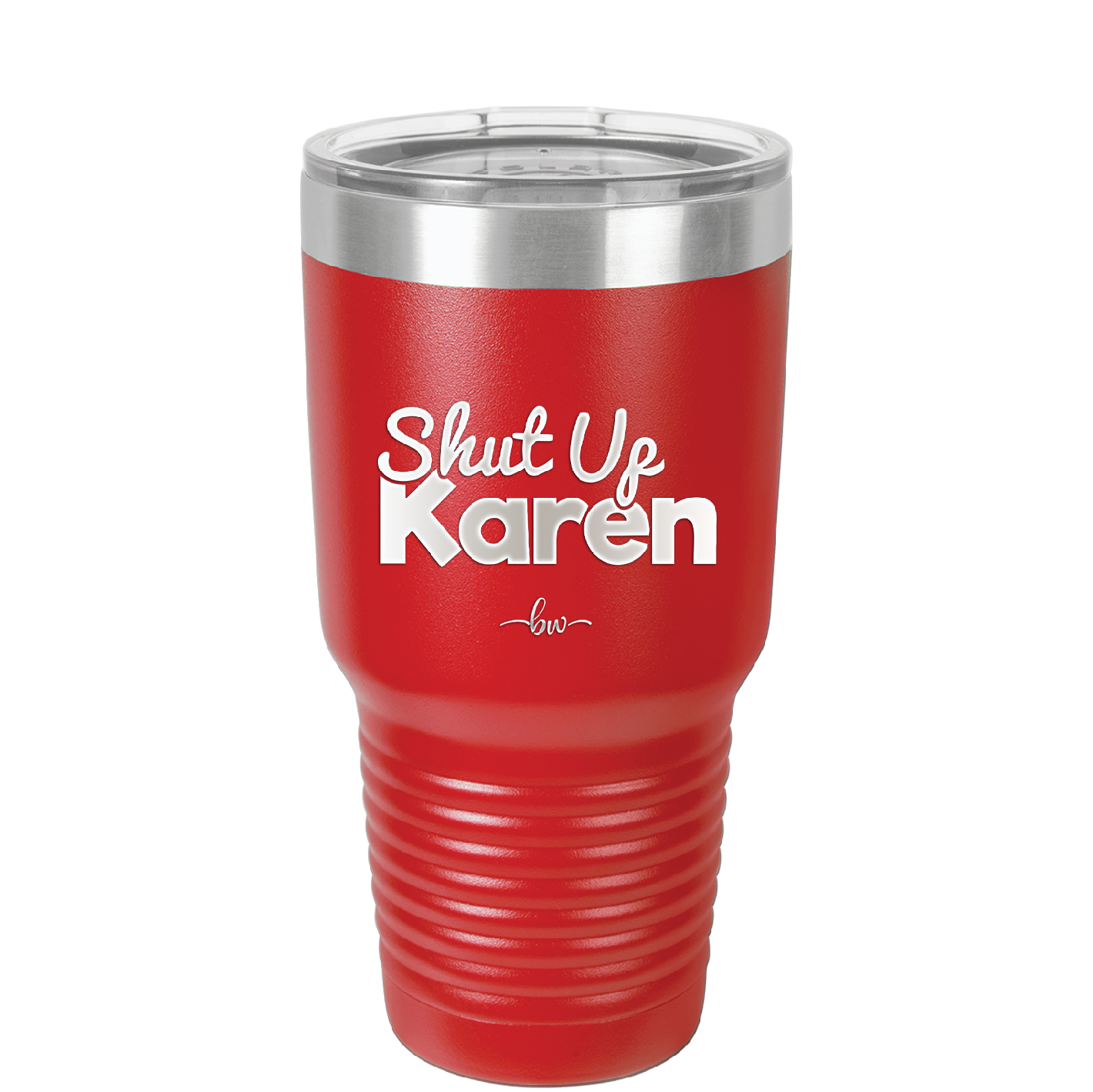 Shut up Karen - Laser Engraved Stainless Steel Drinkware - 2476 -