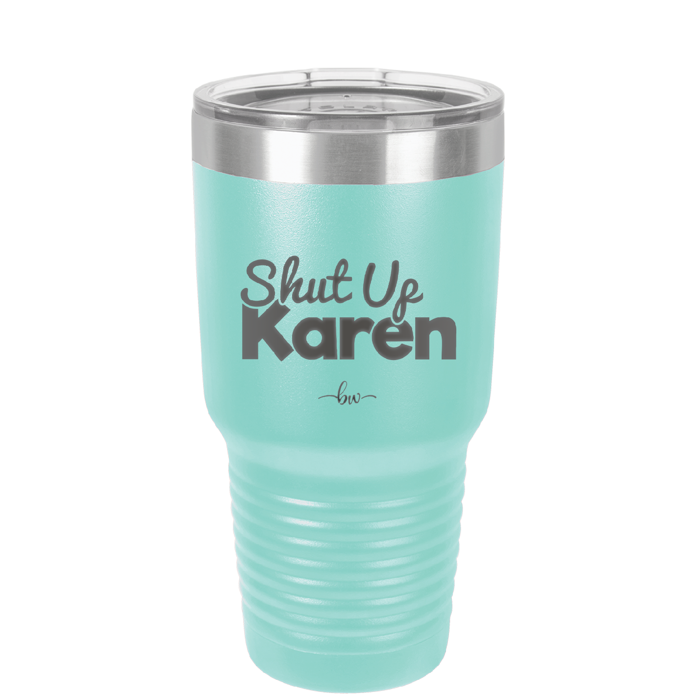 Shut up Karen - Laser Engraved Stainless Steel Drinkware - 2476 -